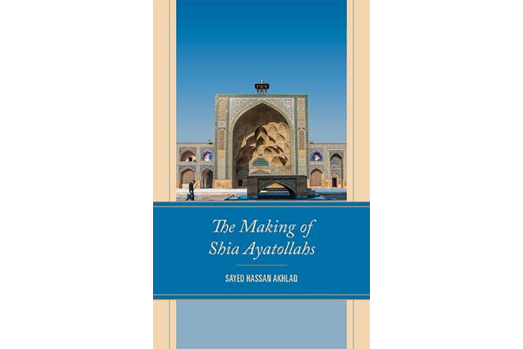 Book Cover: The Making of Shia Ayatollahs by Sayed Hassan Akhlaq